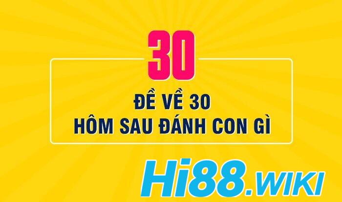 Đề về 30 hôm sau đánh lô gì chuẩn xác nhất?